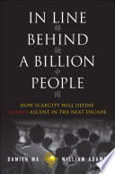 In line behind a billion people : how scarcity will define China's ascent in the next decade /