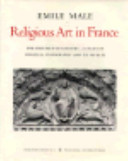 Religious art in France, the thirteenth century : a study of medieval iconography and its sources /