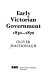 Early Victorian government, 1830-1870 /