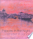 Palaces in the night : Whistler in Venice /