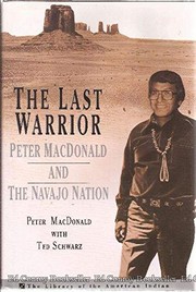 The last warrior : Peter MacDonald and the Navajo Nation /