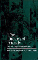 The dream of Arcady : time and place in Southern literature /