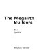 The megalith builders /