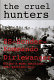 The cruel hunters : SS-Sonderkommando Dirlewanger, Hitler's most notorious anti-partisan unit /