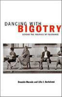 Dancing with bigotry : beyond the politics of tolerance /