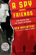 A spy among friends : Kim Philby and the great betrayal /