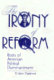 The irony of reform : roots of American political disenchantment /