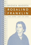 Rosalind Franklin : the dark lady of DNA /