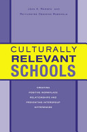 Culturally relevant schools : creating positive workplace relationships and preventing intergroup differences /