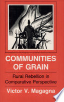 Communities of grain : rural rebellion in comparative perspective /
