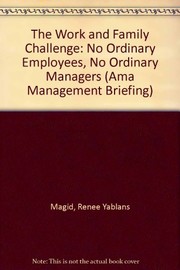 The work and family challenge : no ordinary employees-- no ordinary managers /
