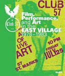 Club 57 : film, performance, and art in the East Village 1978-1983 /