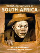 Vanishing cultures of South Africa : changing customs in a changing world /