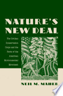 Nature's new deal : the Civilian Conservation Corps and the roots of the American environmental movement /
