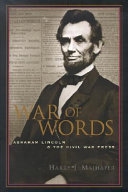 War of words : Abraham Lincoln and the Civil War press /