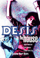 Desis in the house : Indian American youth culture in New York City /