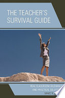 The teacher's survival guide : real classroom dilemmas and practical solutions /