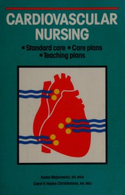 Cardiovascular nursing : standard care, care plans, teaching plans /