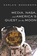 Media, NASA, and America's quest for the moon /