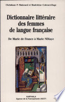Dictionnaire littéraire des femmes de langue française : de Marie de France à Marie NDiaye /