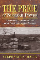 The price of nuclear power : uranium communities and environmental justice /