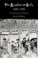 The Kingdom of Sicily, 1100-1250 : a literary history /