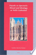 Façade as spectacle : ritual and ideology at Wells Cathedral /