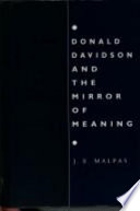 Donald Davidson and the mirror of meaning : holism, truth, interpretation /