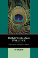 The indispensable excess of the aesthetic : evolution of sensibility in nature /