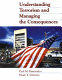 Understanding terrorism and managing the consequences /