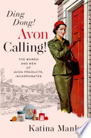 Ding dong! Avon calling! : the women and men of Avon Products, Incorporated /