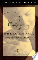 Confessions of Felix Krull, confidence man : the early years /