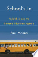 School's in : federalism and the national education agenda /