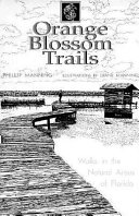 Orange blossom trails : walks in the natural areas of Florida /