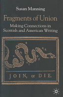 Fragments of union : making connections in Scottish and American writing /