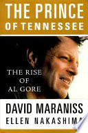 The prince of Tennessee : the rise of Al Gore /