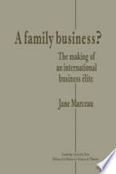 A family business? : the making of an international business élite /
