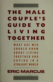 The male couple's guide to living together : what gay men should know about living with each other and coping in a straight world /