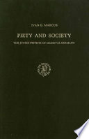 Piety and society : the Jewish Pietists of medieval Germany /