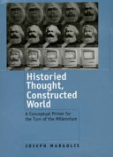 Historied thought, constructed world : conceptual primer for the turn of the millennium /