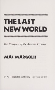 The last new world : the conquest of the Amazon frontier /