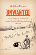 Unwanted : Italian and Jewish mobilization against restrictive laws, 1882-1965 /