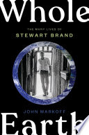 Whole Earth : the many lives of Stewart Brand /