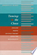 Taming the chaos : English poetic diction theory since the Renaissance /