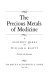 The precious metals of medicine,