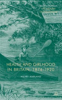 Health and girlhood in Britain, 1874-1920 /