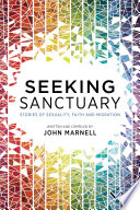 Seeking sanctuary : stories of sexuality, faith and migration /