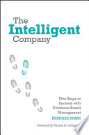 The intelligent company : five steps to success with evidence-based management /