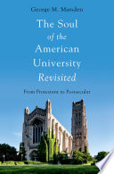 Soul of the American university revisited : from Protestant to postsecular /