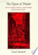 The figure of theater : Shaftesbury, Defoe, Adam Smith, and George Eliot /